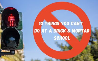 10 Things You Can’t Do at A Brick & Mortar School