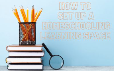 How to Set Up a Homeschooling Learning Space