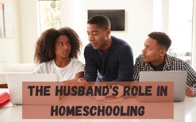 The Husband’s Role in Homeschooling