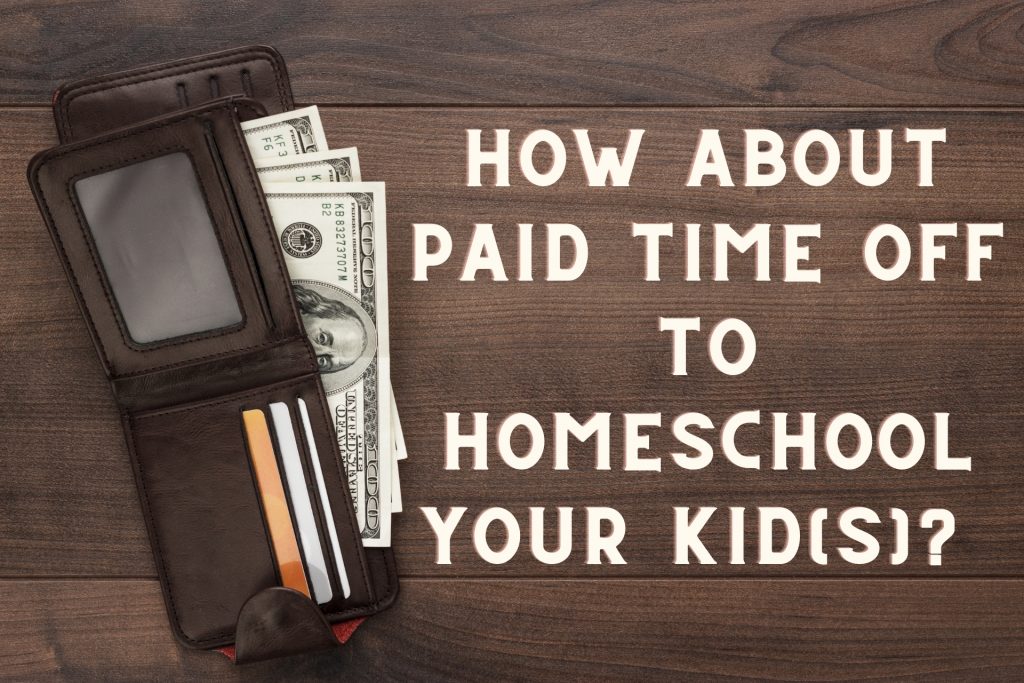 What About Paid Time Off to Homeschool Your Kids? Global Student Network