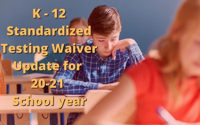 K through 12 Standardized Testing Waiver Update for 20-21 School Year