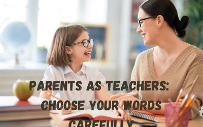 Parents as Teachers: Choose Your Words Carefully