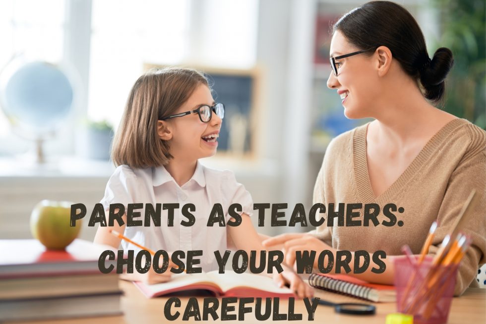 Parents as Teachers Choose Your Words Carefully Global Student Network