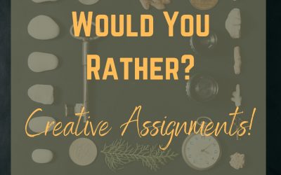 Would You Rather – Creative Assignments