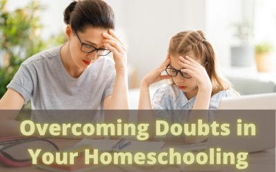 Overcoming Doubts in Your Homeschooling