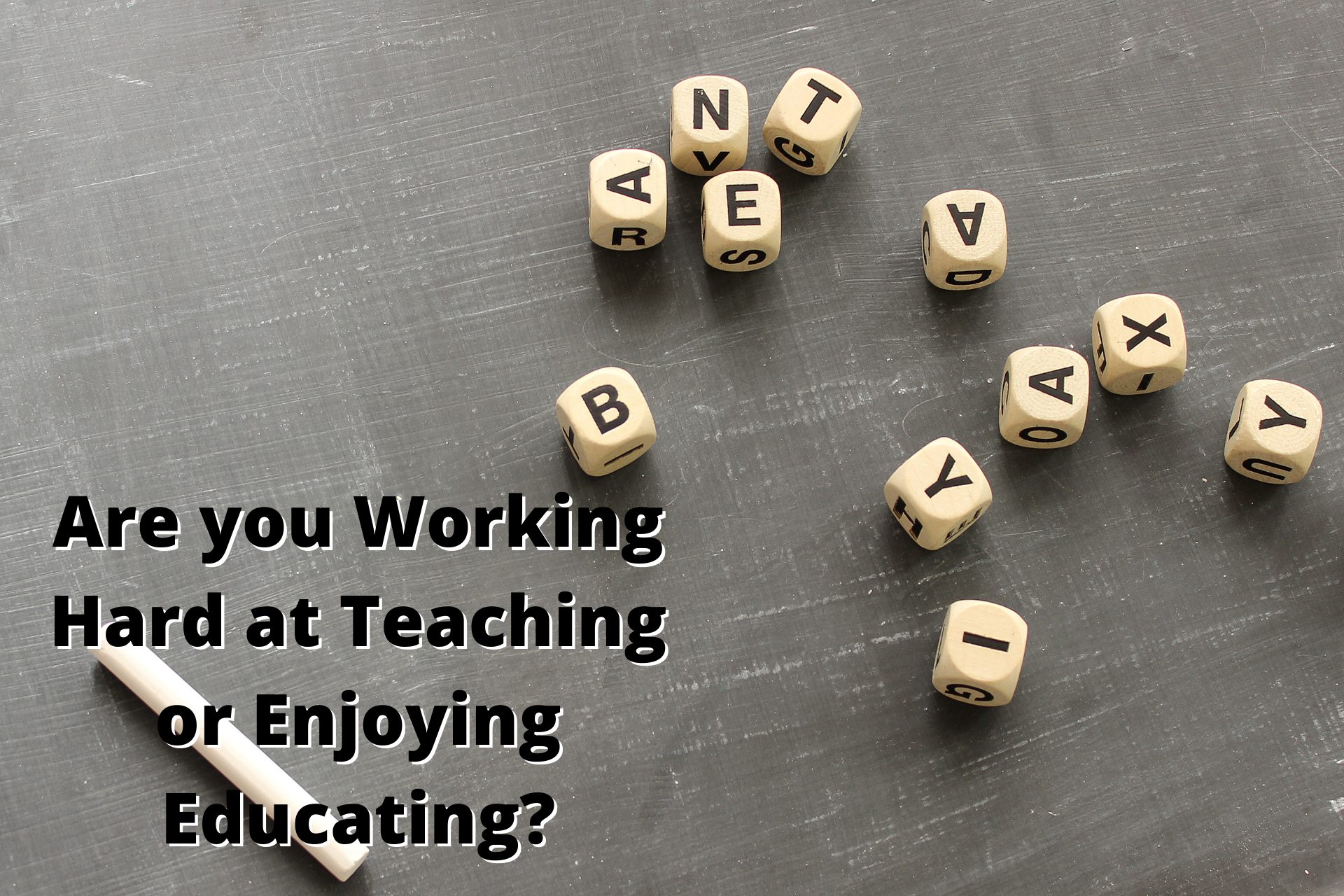 are-you-working-hard-at-teaching-or-enjoying-educating-global