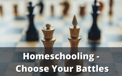 Homeschooling – Choose your battles