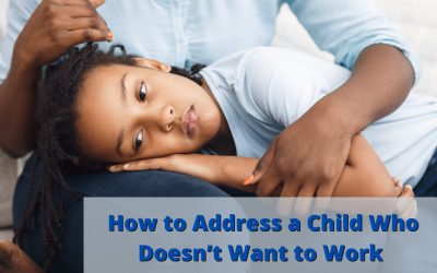 How to Address a Child Who Doesn’t Want to Work