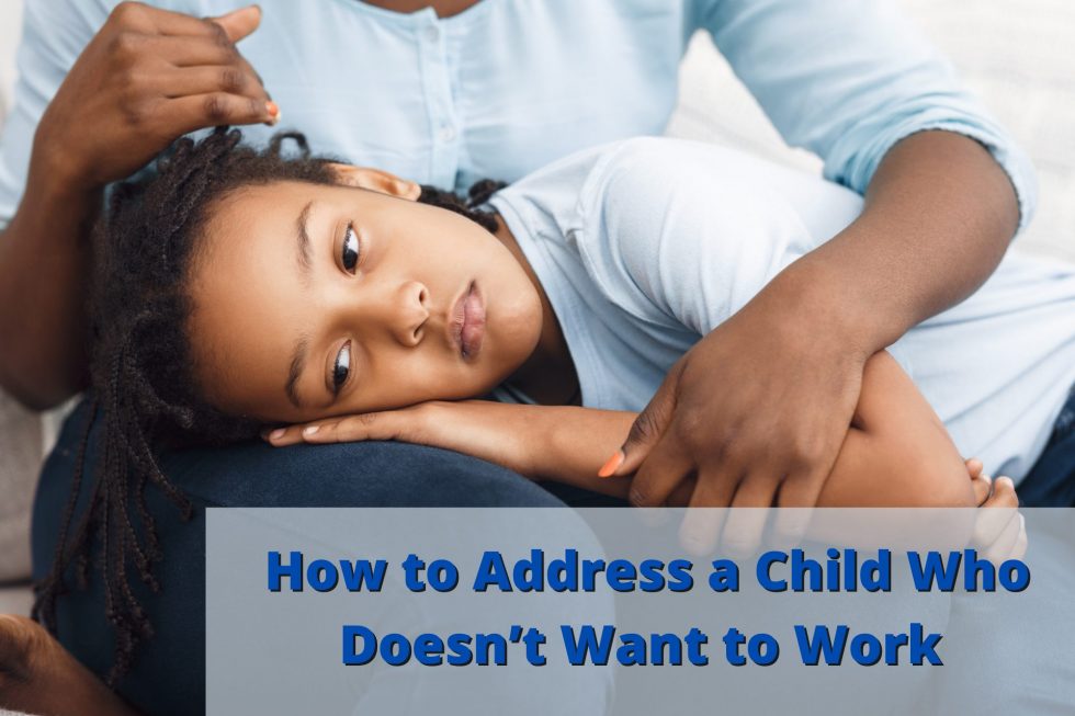 how-to-address-a-child-who-doesn-t-want-to-work-global-student-network