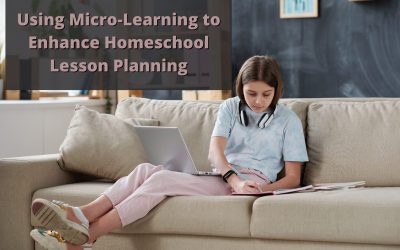 Using Micro-Learning to Enhance Homeschool Lesson Planning