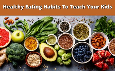 Healthy Eating Habits To Teach Your Kids