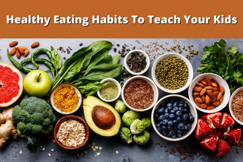 Healthy Eating Habits To Teach Your Kids - Global Student Network