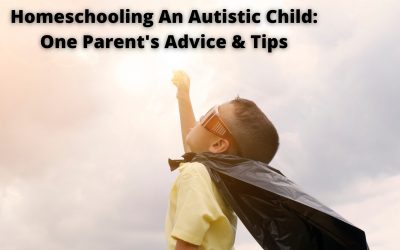 Homeschooling an Autistic Child: One Parent’s Advice and Tips