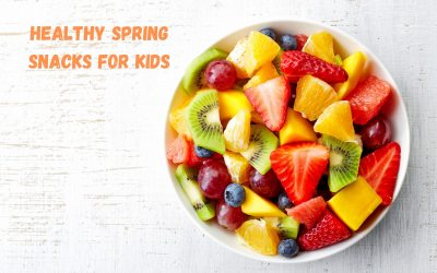 Healthy Spring Snacks for Kids