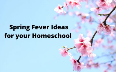 Spring Fever Ideas for your Homeschool