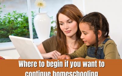 Where to begin if you want to continue homeschooling