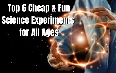 Top 6 Cheap and Fun Science Experiments for All Ages