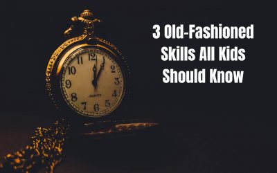 3 Old-Fashioned Skills All Kids Should Know