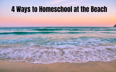 4 Ways to Homeschool at the Beach