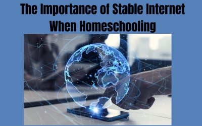 The Importance of Stable Internet When Homeschooling