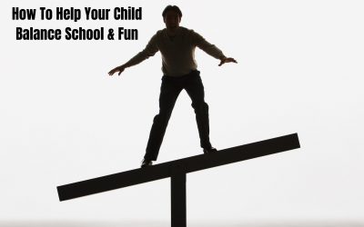 How To Help Your Child Balance School & Fun