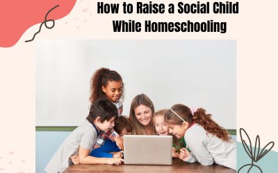How to Raise a Social Child While Homeschooling