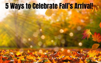 5 Ways to Celebrate Fall’s Arrival!