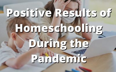Positive Results of Homeschooling During the Pandemic