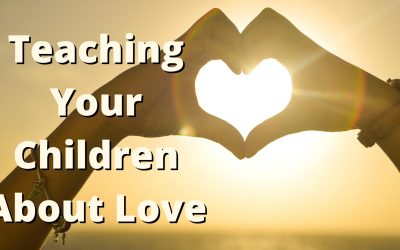 Teaching Your Children About Love