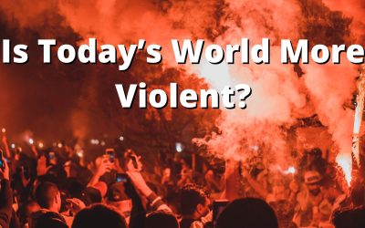 Is Today’s World More Violent?