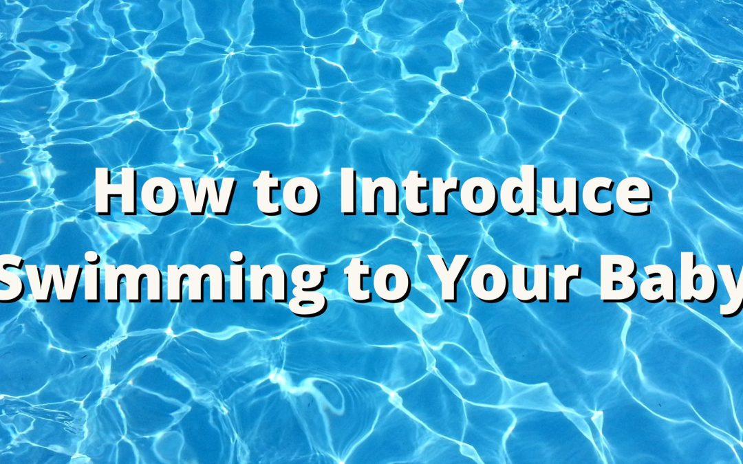 How to Introduce Swimming to Your Baby