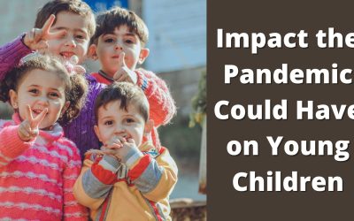 Impact the Pandemic Could Have on Young Children