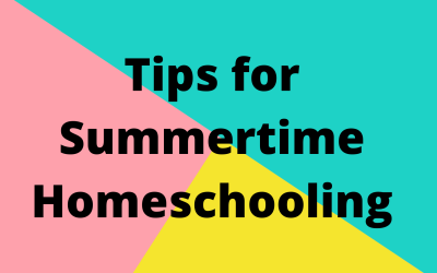 Tips For Summertime Homeschooling