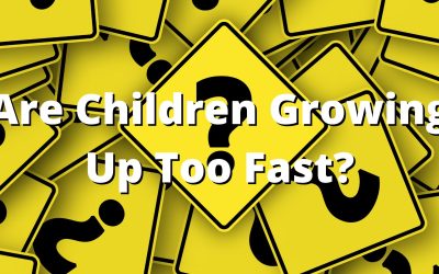 Are Children Growing Up Too Fast?