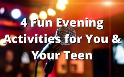 4 Fun Evening Activities for You & Your Teen