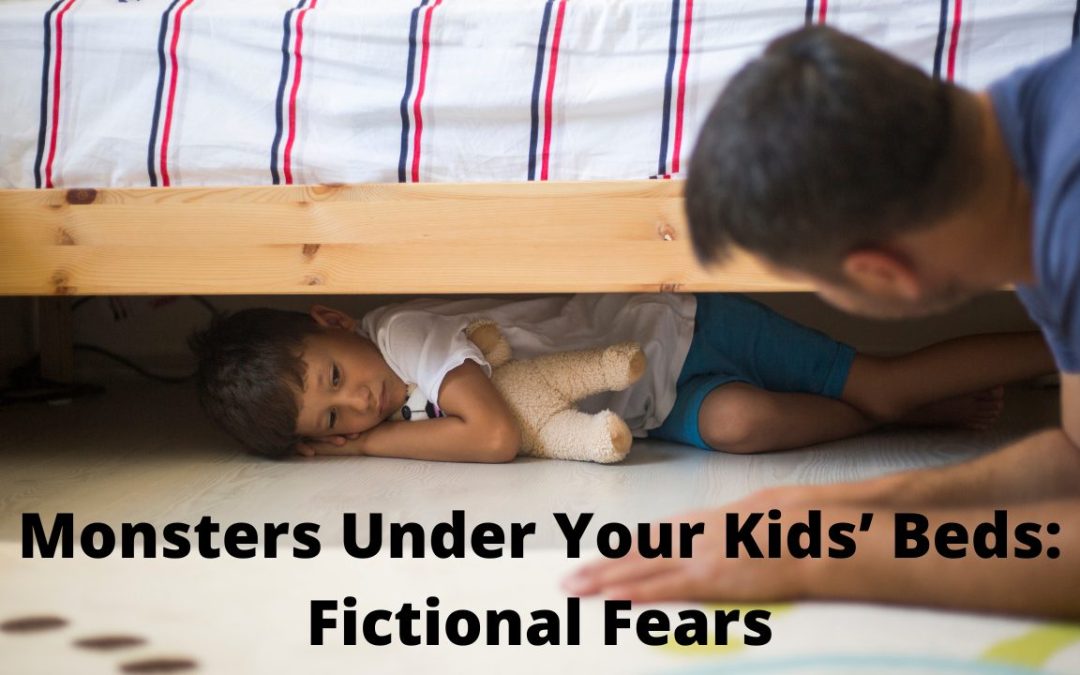 Monsters Under Your Kids’ Beds: Fictional Fears