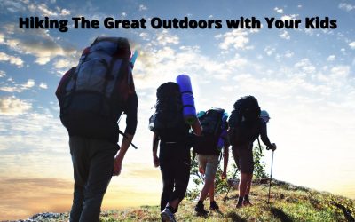 Hiking The Great Outdoors with Your Kids