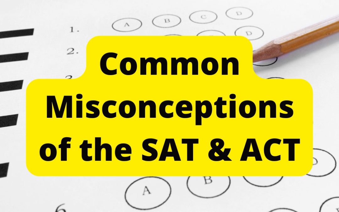Common Misconceptions of the SAT & ACT