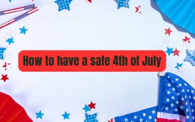 How To Have A Safe 4th Of July