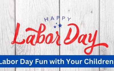 Labor Day Fun with Your Children!