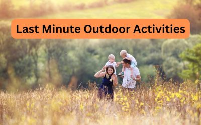 Last Minute Outdoor Activities