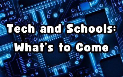 Tech and Schools: What’s to Come
