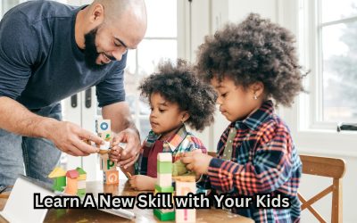 Learn A New Skill with Your Kids