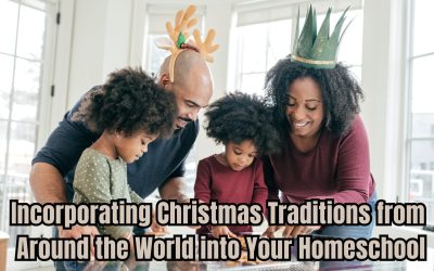 Incorporating Christmas Traditions from Around the World into Your Homeschool