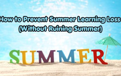 How to Prevent Summer Learning Loss (Without Ruining Summer)