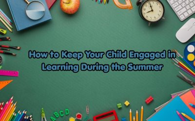 How to Keep Your Child Engaged in Learning During the Summer