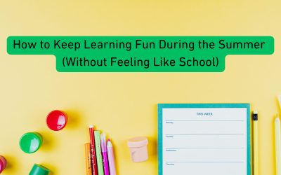 How to Keep Learning Fun During the Summer (Without Feeling Like School)