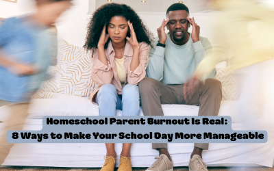Homeschool Parent Burnout Is Real: 8 Ways to Make Your School Day More Manageable
