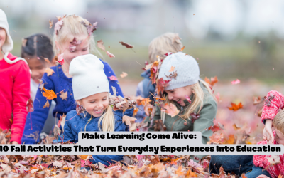 Make Learning Come Alive: 10 Fall Activities That Turn Everyday Experiences Into Education